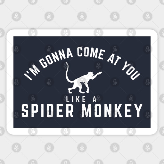 I'm gonna come at you like a Spider Monkey Sticker by BodinStreet